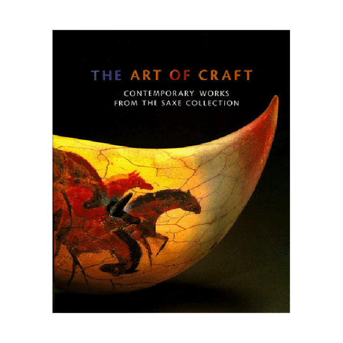 The Art of Craft: Contemporary Works from the Saxe Collection