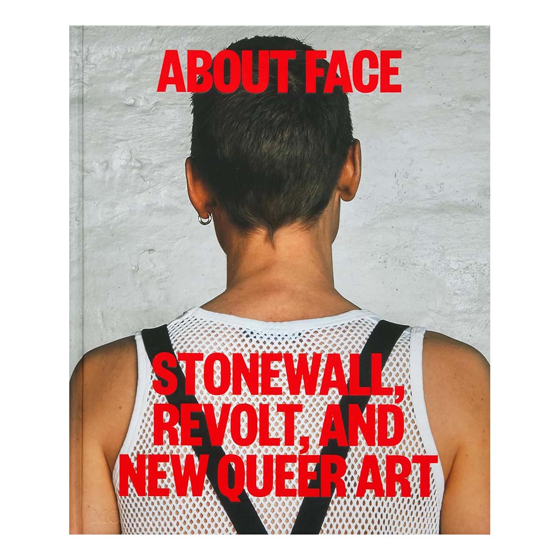 About Face: Stonewall, Revolt, and New Queer Art