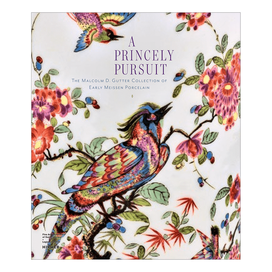 A Princely Pursuit: The Malcolm D. Gutter Collection of Early Meissen Porcelain