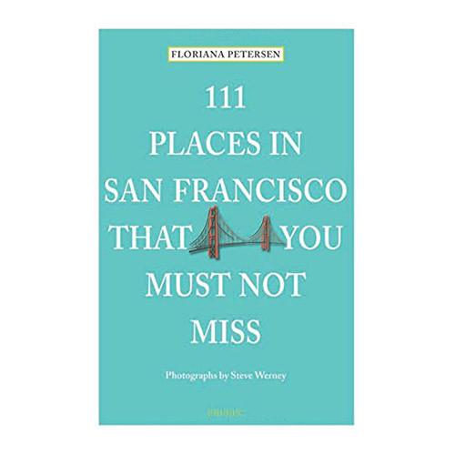 111 Places in San Francisco That You Must Not Miss