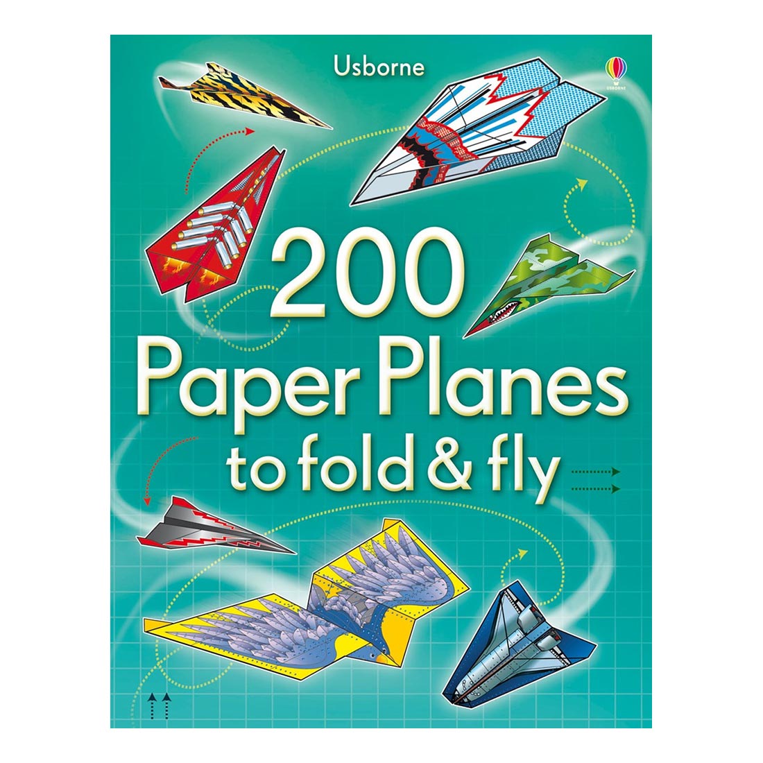 200 Paper Planes to Fold &amp; Fly