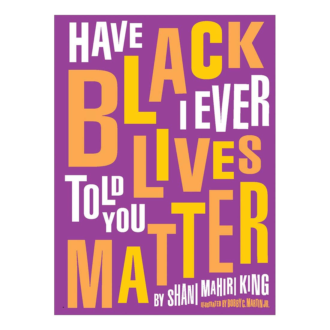 Have I Ever Told You Black Lives Matter