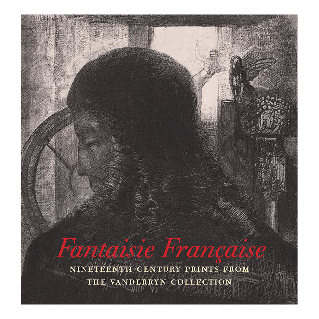 Fantaisie Franҫaise: Prints from the Vanderryn Collection